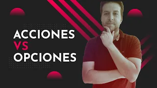 Acciones VS Opciones. ¿Cuál es mejor? ¿Cuál debo usar?