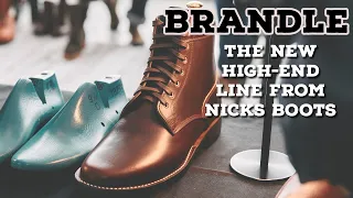 BRANDLE: The New High-End Line from Nicks Boots