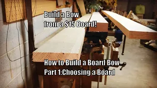 How to Build a Board Bow Part 1: Choosing a Board