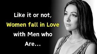 Like It Or Not, Women Fall In Love With Men Who.. |Psychology Facts | Motivational Quotes