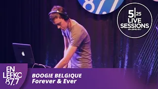 525 Live Sessions : Boogie Belgique - Forever & Ever | En Lefko 87.7