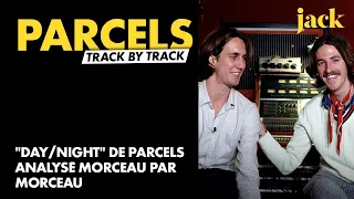 "Day/Night" de  @Parcels  : le track by track