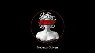 Meduza - Shivers