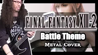 Final Fantasy XIII-2 BATTLE THEME - Metal Cover by ToxicxEternity (Last Hunter)