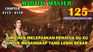 Martial Master [Part 125] -  Qin Chen Sengaja Melepaskan Guxu Dizun Untuk Menangkap Yang Lainnya