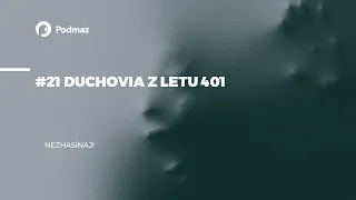 #21 Duchovia z letu 401(podcast: NEZHASÍNAJ!)