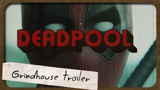 DEADPOOL (2016) - Grindhouse Trailer Recut