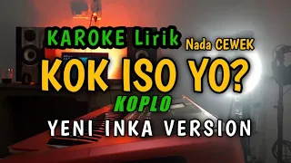 KOK ISO YO - Karoke Lirik - YENI INKA VERSION | guyon waton