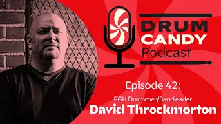 The Drum Candy Podcast, Episode 42: Drummer/Bandleader David Throckmorton on "My Top 10"