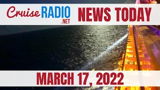 Cruise News Today — March 17, 2022