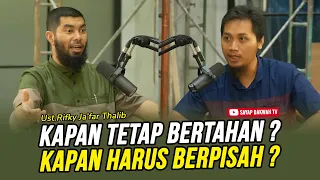 🔴KAPAN TETAP BERTAHAN ? KAPAN HARUS BERPISAH ? - Ust Rikfy Ja'far Thalib