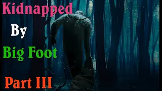 Kidnapped By Big Foot - The Albert Ostman Story Part III