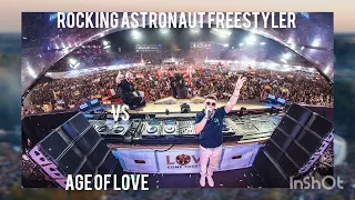 Rocking astronaut freestyler vs age of love ( dimitri Vegas & like Mike