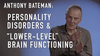 Personality Disorders & “Lower-Level Brain Functioning” ( 3 Non-Mentalizing Modes) | BATEMAN