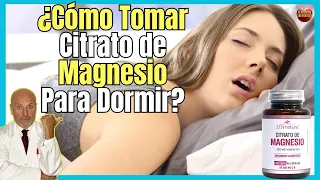 🔴 ¿CÓMO TOMAR CITRATO DE MAGNESIO PARA DORMIR? ¿CUAL ES LA MEJOR HORA PARA TOMAR?🔴