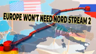 Europe Won't Need Nord Stream 2