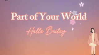 Part Of Your World-Halle Bailey (lyrics)