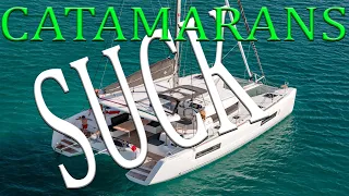 Catamarans Suck