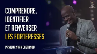 COMPRENDRE, IDENTIFIER ET RENVERSER LES FORTERESSES - Ps Yvan Castanou