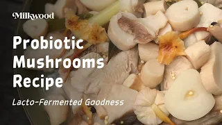 Probiotic Mushrooms Recipe:  Lacto-Fermented Goodness