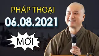 Pháp Thoại Thầy Thích Pháp Hòa MỚI NHẤT 06.08.2021 (Rất Hay)