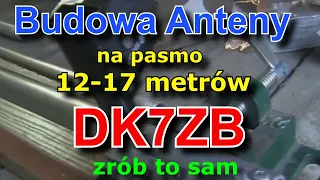 Budowa Anteny na pasmo 12-17 metrów  DK7ZB