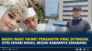 Masih Ingat Fahmi Husaeni? Pengantin Viral Ditinggal Istri Sehari Nikah, Begini Kabarnya Sekarang