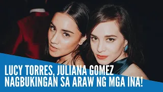 Lucy Torres, Juliana Gomez nagbukingan sa Araw ng mga Ina!