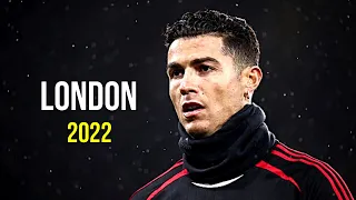 Cristiano Ronaldo 2022 ❯ London View | Skills & Goals | HD