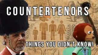 Countertenors - Things you didn't know!