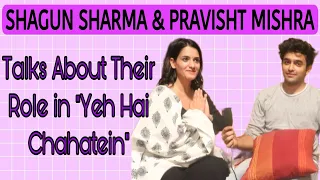 #Exclusive Pravisht Mishra & Shagun Sharma talks about their role in Yeh Hai Chahatein |