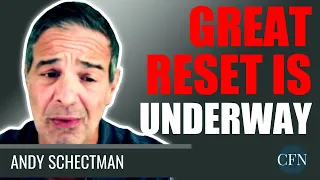 Andy Schectman: The Great Reset Is Underway