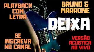 Bruno & Marrone - Deixa - playback/karaokê com letra (versão acústica original)