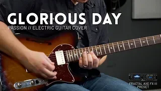 Glorious Day - Passion, Kristian Stanfill - Electric guitar cover & Axe-FX III, FM3, FM9, AX8