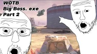 WOTB Big Boss. exe (Part 2)