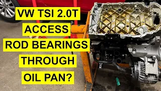 Can You Replace Rod Bearings Through OiL Pan - Without Pulling Engine? - VW TSI 2.0 Turbo