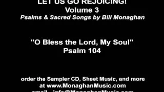 O Bless the Lord My Soul Psalm 104 by Bill Monaghan