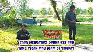 CARA MENGATASI DRONE E88 PRO YANG TIDAK MAU DIAM DI TEMPAT. | arrie CHANNEL