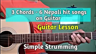 3 Chords - 6 Nepali hit songs on Guitar | Simple Strumming