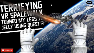 This TERRIFYING VR SPACEWALK turned my legs to JELLY! // Oculus Quest 2 Gameplay Airlink