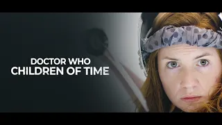 Doctor Who | CHILDREN OF TIME