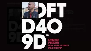 Dennis Ferrer featuring Janelle Kroll 'Mind Ur Step' (Original Mix)