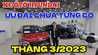 Giá Xe Hyundai & Chương Trình Ưu Đãi Tháng 3/2023 | Giảm Giá Chưa Từng Có.