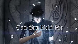 Final Fantasy XV [GMV] -  Can You Hold Me