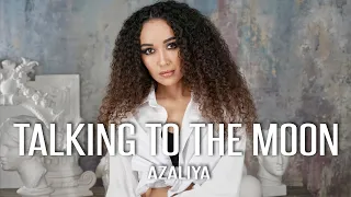 AZALIYA- Talking to the moon (Cover)