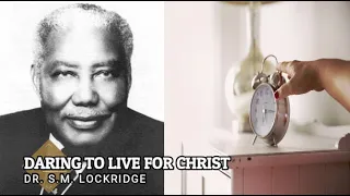 Dr. S.M.  Lockridge - Daring to Live For Christ - Full Sermon