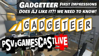 What do we think of Gadgeteer?  | PSVR GAMESCAST LIVE