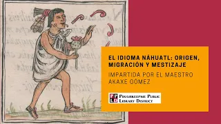 El Idioma Náhuatl: origen, migración y mestizaje