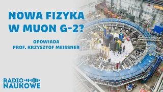 Uchylono drzwi do nowej fizyki? Prof. Krzysztof Meissner o wynikach eksperymentu Muon g-2 w Fermilab