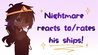 Nightmare reacts to/rates his ships! || Sans AU Skit || Multiple Ships
